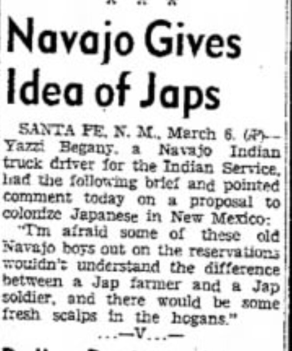 This is a segment from a newspaper where they interviewed a Navajo man Yazzi Begany [Amarillo daily news March 7th,1942]
